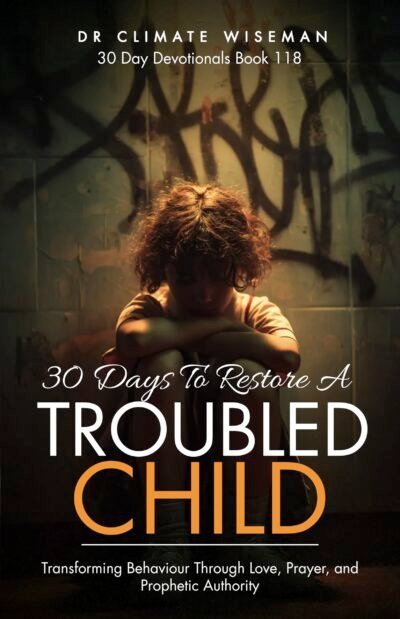 30 Days To Restore A Troubled Child