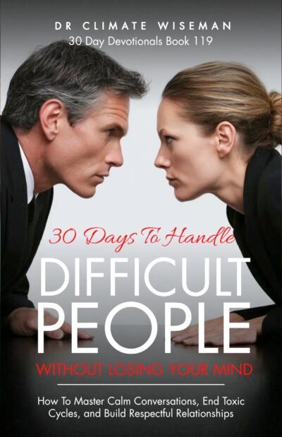 30 Days To Handle Difficult People Without Losing Your Mind