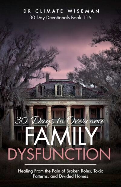 30 Days to Overcome Family Dysfunction